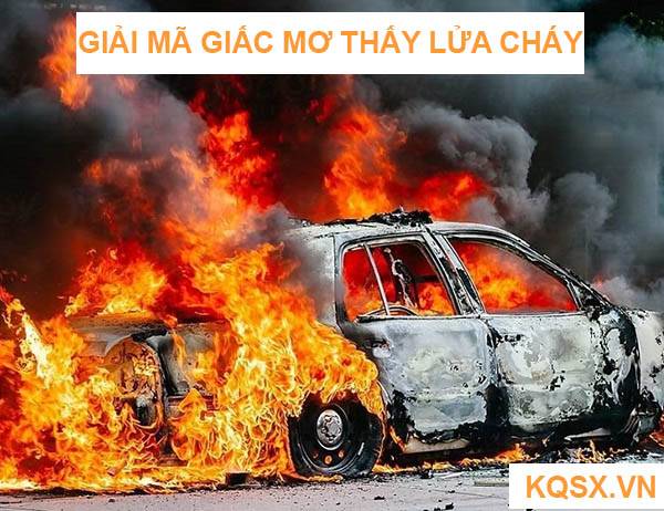 Mơ thấy lửa cháy? Nằm ngủ mơ thấy lửa cháy là điềm lành hay dữ 3