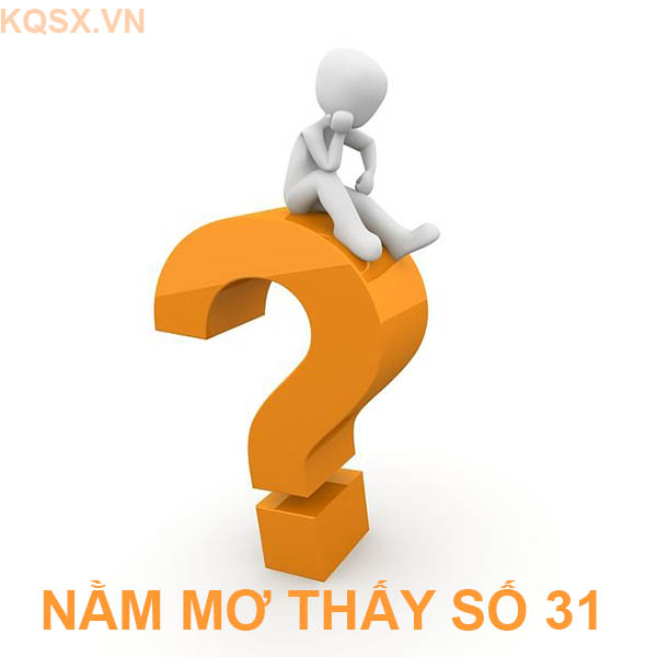 Nằm ngủ mơ thấy số 31