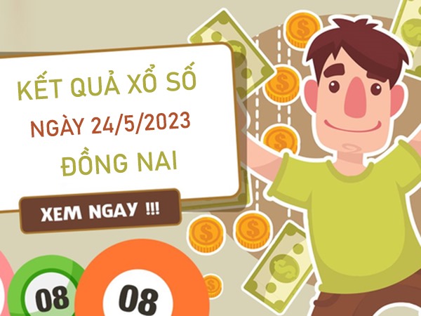 Dự đoán XSDNA 24/5/2023 soi cầu số đẹp Đồng Nai