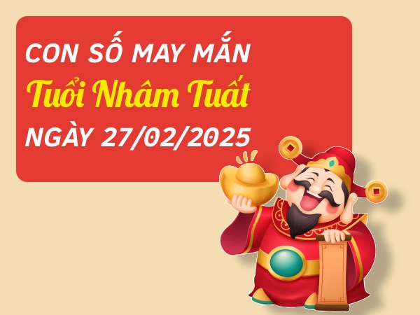 con số đẹp Nhâm Tuất 27/2/2025