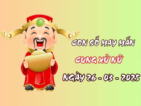 Con số phú quý của cung Xử Nữ ngày 26/3/2025