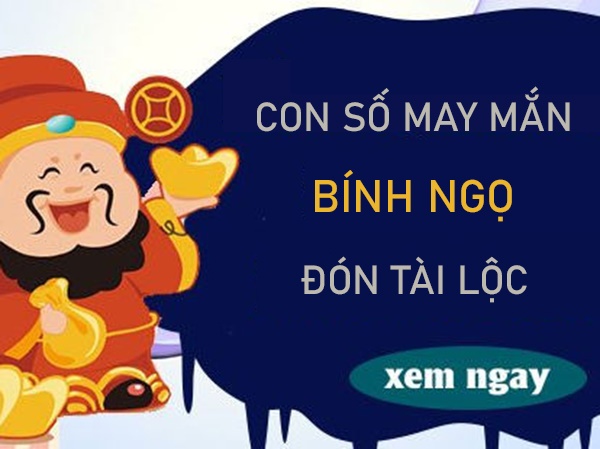 Con số may mắn tuổi Bính Ngọ giúp tài lộc chạm đỉnh