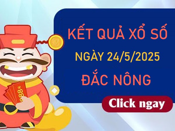 Phân tích KQXSDNO 24/5/2025 thống kê đài Đắc Nông