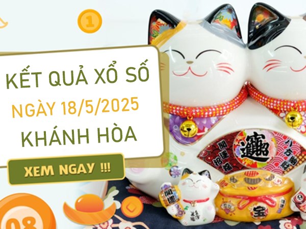 Phân tích xổ số Khánh Hòa ngày 18 tháng 5 chủ nhật chi tiết