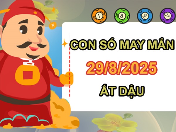 Khai mở tài lộc với số đẹp tuổi Ất Dậu 29/8/2025