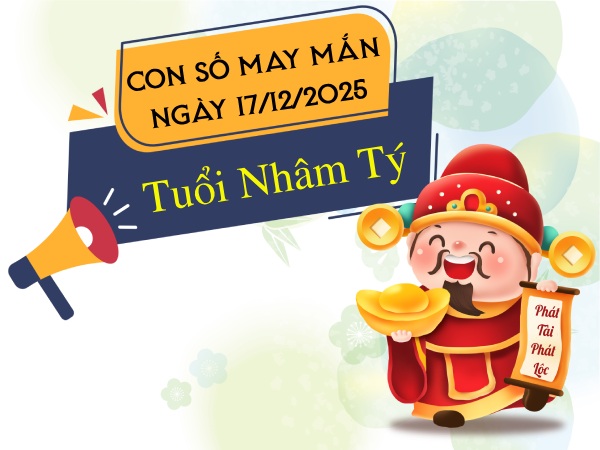 Vượng phát với con số đẹp tuổi Nhâm Tý ngày 17/12/2025