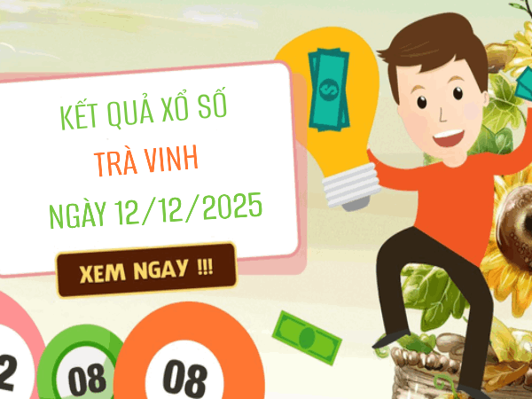 Tham khảo xổ số Trà Vinh 12/12/2025 – Dự đoán XSTV thứ 6