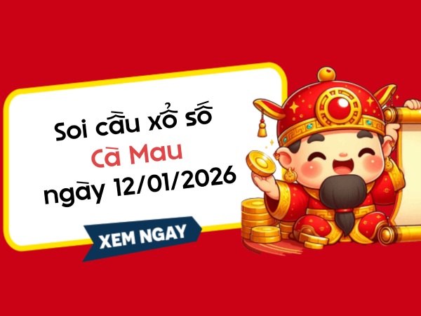 Soi cầu xổ số Cà Mau ngày 12/1/2026 siêu vip miễn phí